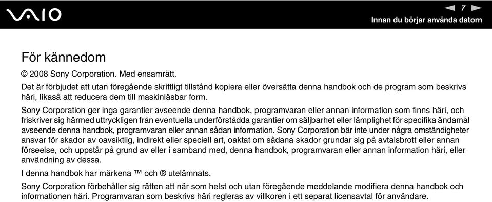 Sony Corporation ger inga garantier avseende denna handbok, programvaran eller annan information som finns häri, och friskriver sig härmed uttryckligen från eventuella underförstådda garantier om