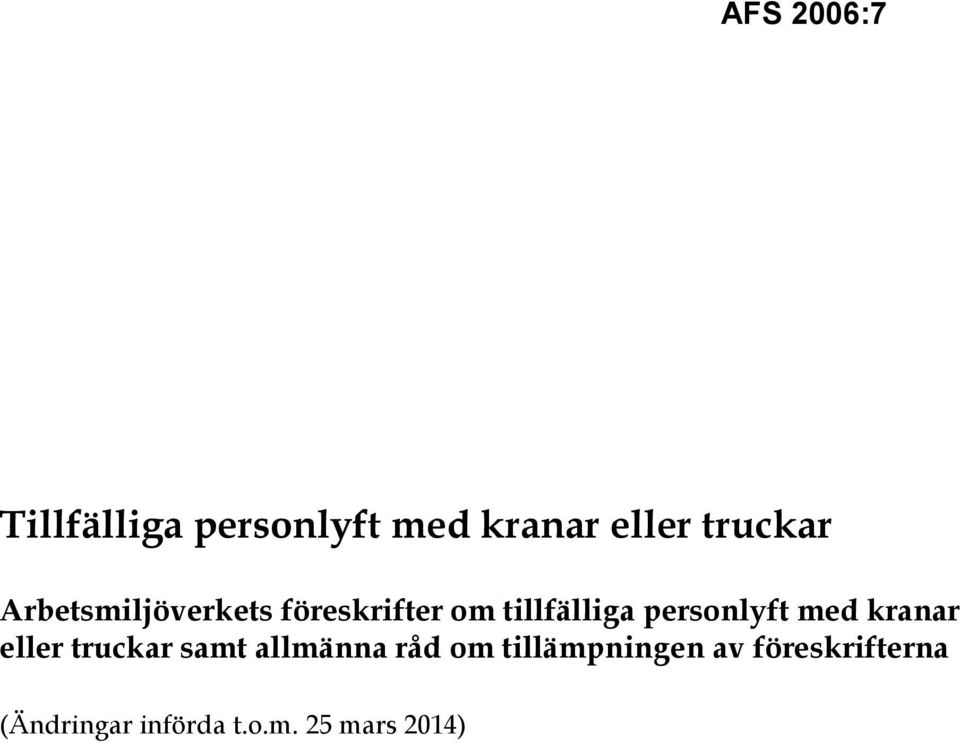 med kranar eller truckar samt allmänna råd om