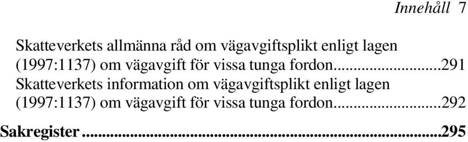 .. 291 Skatteverkets information om vägavgiftsplikt enligt .