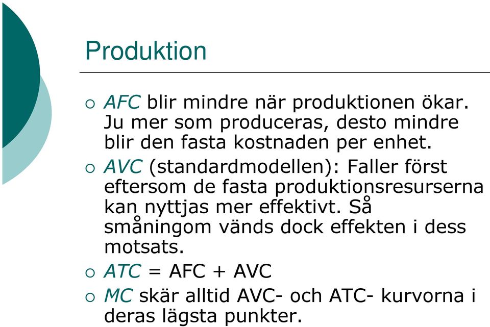 AVC (standardmodellen): Faller först eftersom de fasta produktionsresurserna kan