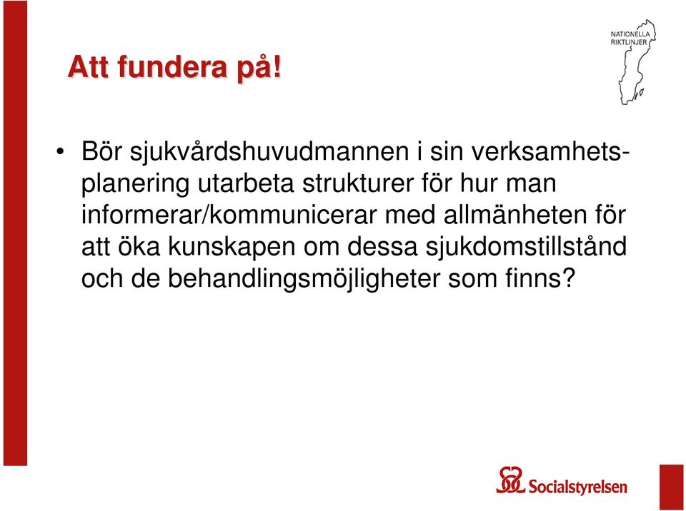 utarbeta strukturer för hur man informerar/kommunicerar