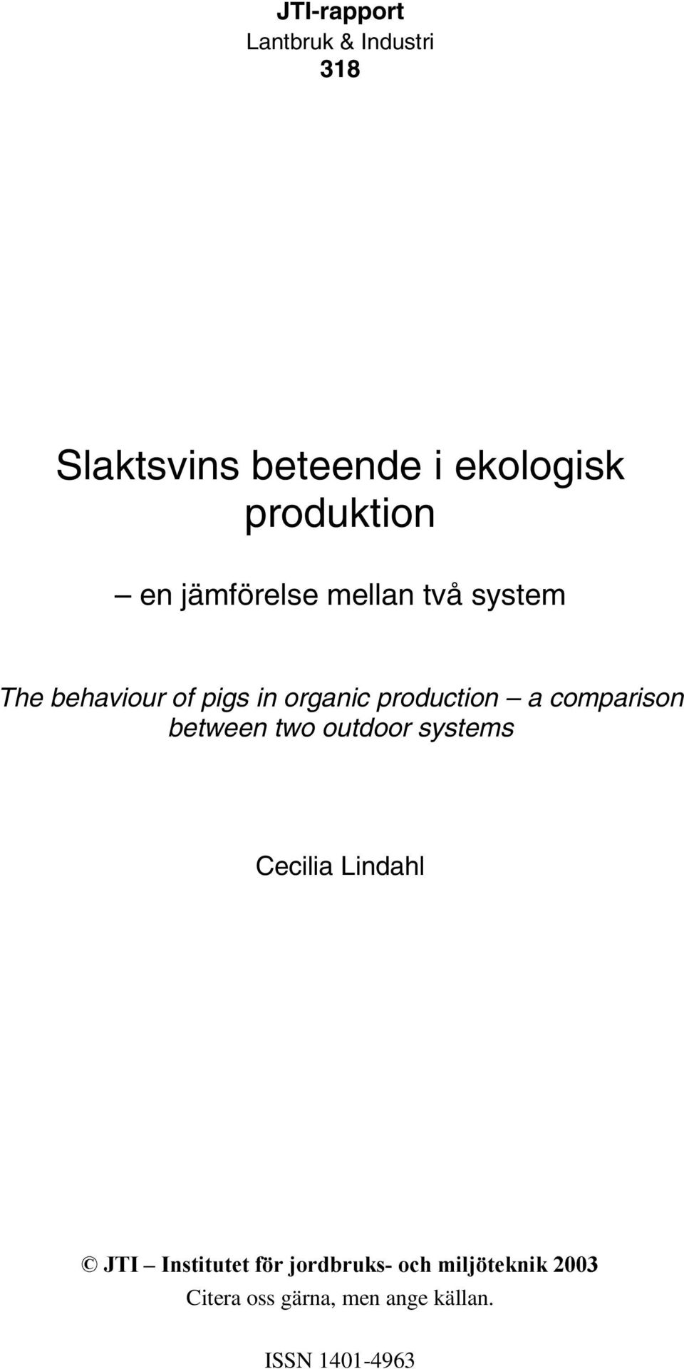 production a comparison between two outdoor systems Cecilia Lindahl