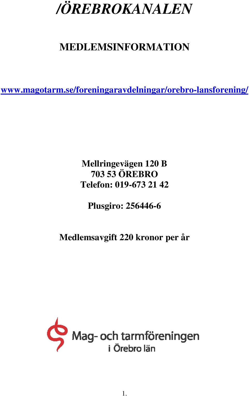 Mellringevägen 120 B 703 53 ÖREBRO Telefon: