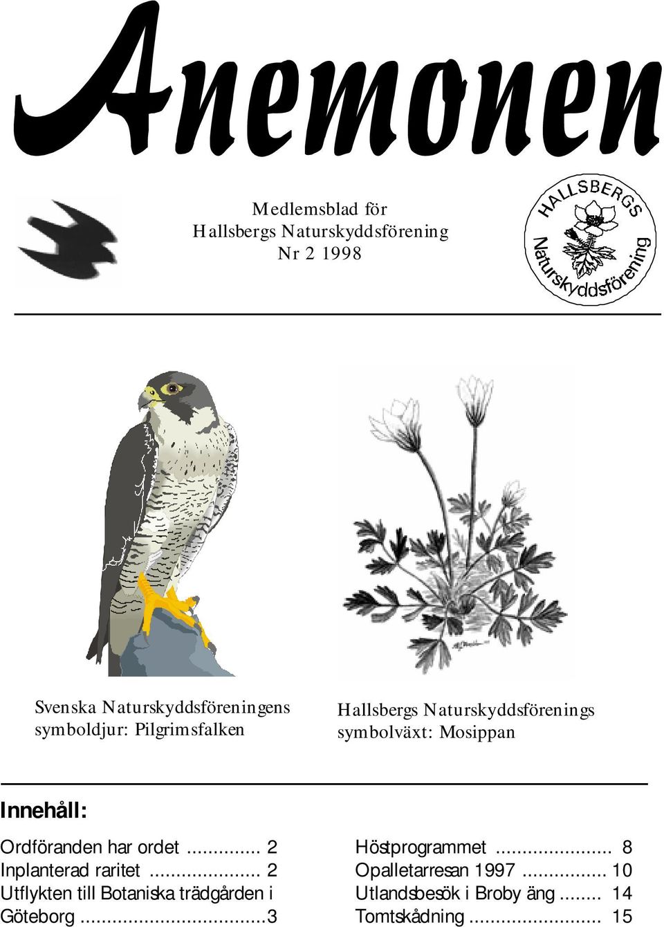 rdföranden harordet...2 Inplanterad raritet...2 U tflykten tillbotaniska trädgården i G öteborg.