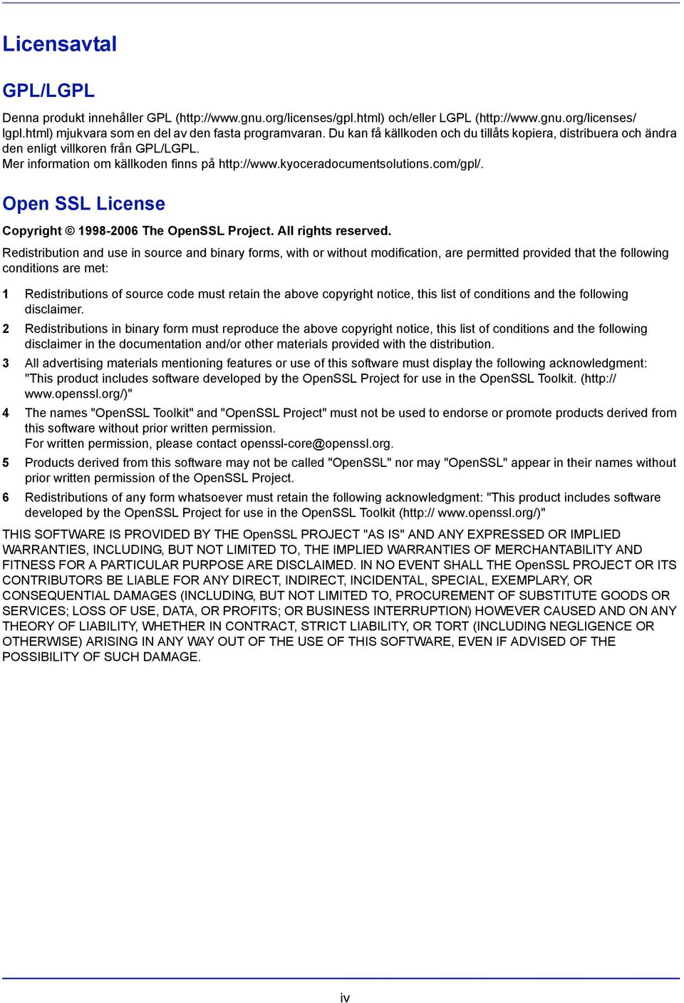 Open SSL License Copyright 1998-2006 The OpenSSL Project. All rights reserved.