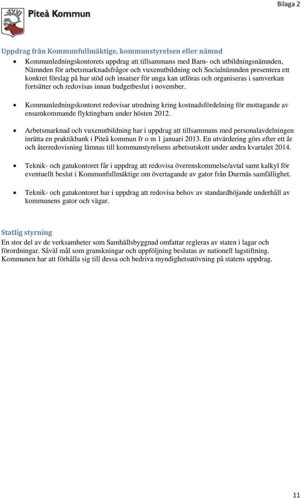 Kommunledningskontoret redovisar utredning kring kostnadsfördelning för mottagande av ensamkommande flyktingbarn under hösten 2012.