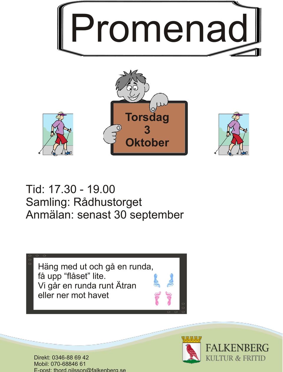 Häng med ut och gå en runda, få upp flåset lite.