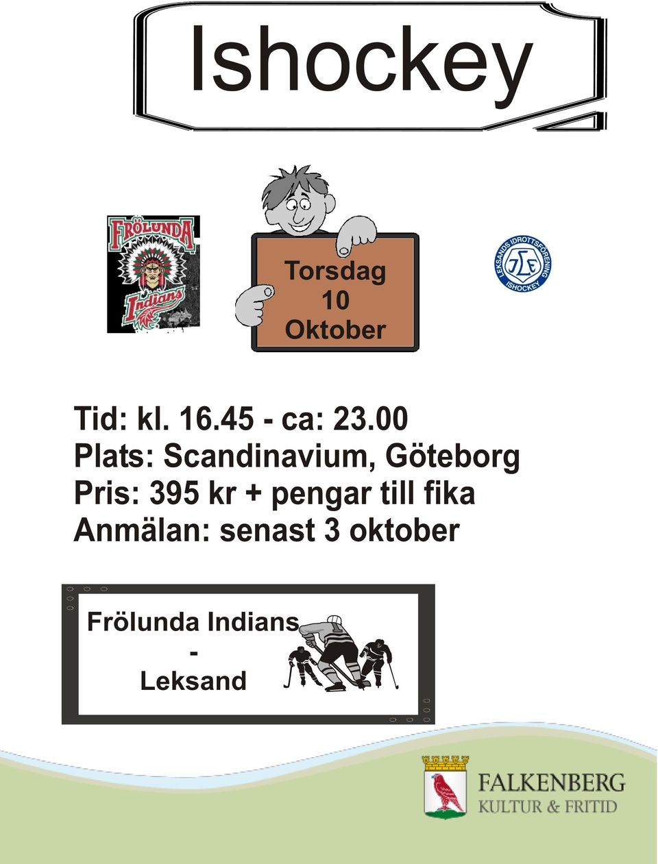 00 Plats: Scandinavium, Göteborg Pris: 395