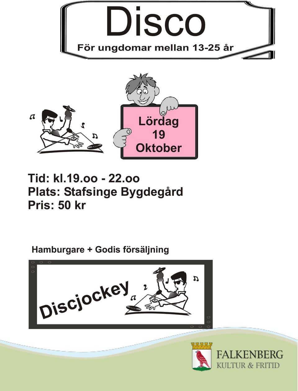 oo Plats: Stafsinge Bygdegård Pris: 50