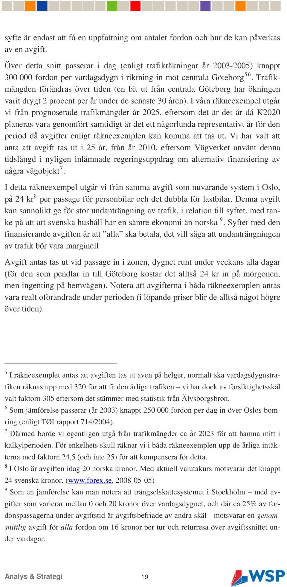 Trafik- varit drygt 2 procent per år under de senaste 30 åren).