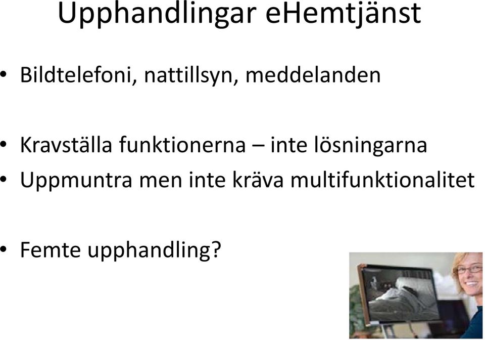 funktionerna inte lösningarna Uppmuntra