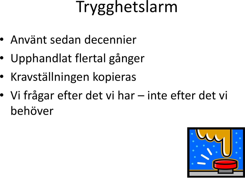 gånger Kravställningen kopieras Vi