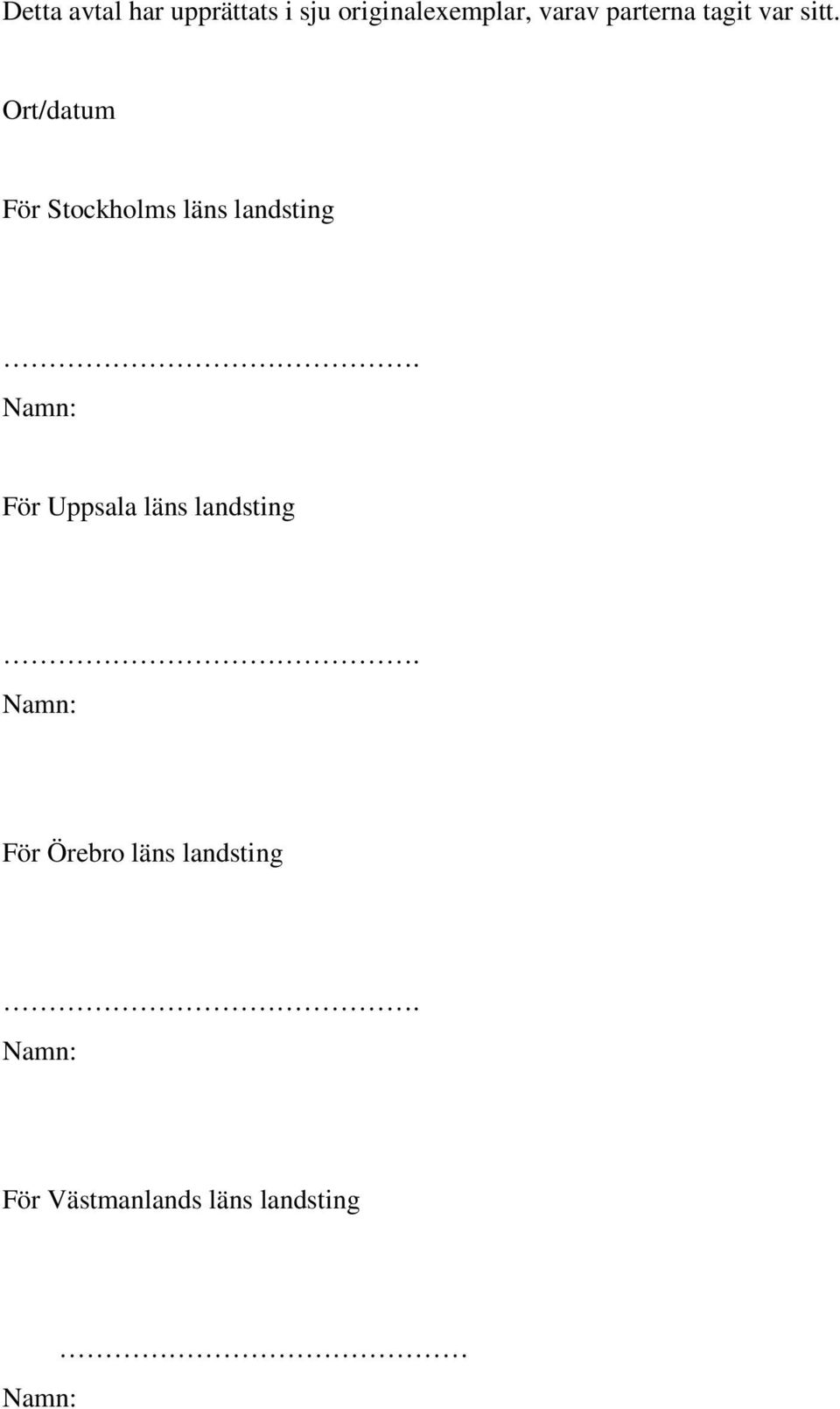 Ort/datum För Stockholms läns landsting.