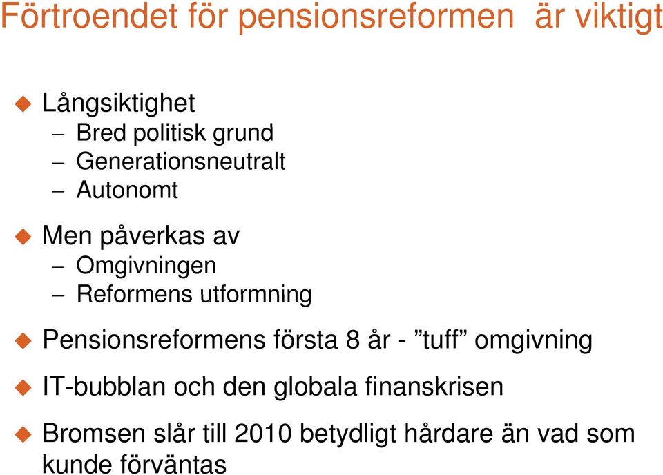 Pensionsreformens första 8 år - tuff omgivning IT-bubblan bbl och den globala l
