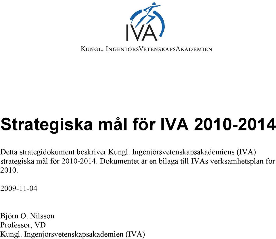 Ingenjörsvetenskapsakademiens (IVA) strategiska mål för 2010-2014.