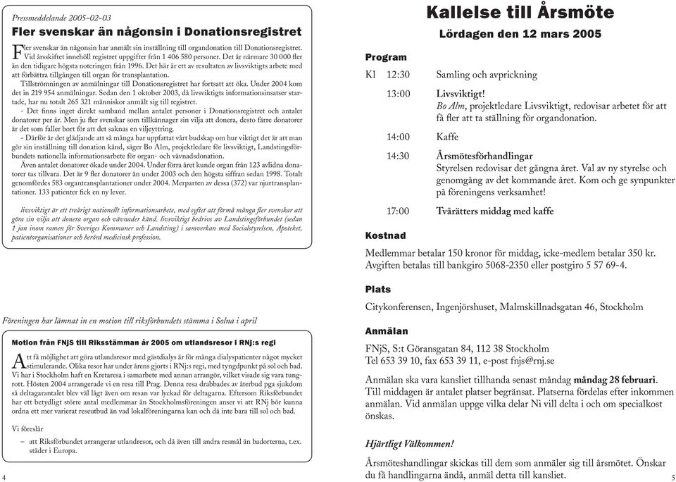 Det här är ett av resultaten av livsviktigts arbete med att förbättra tillgången till organ för transplantation. Tillströmningen av anmälningar till Donationsregistret har fortsatt att öka.