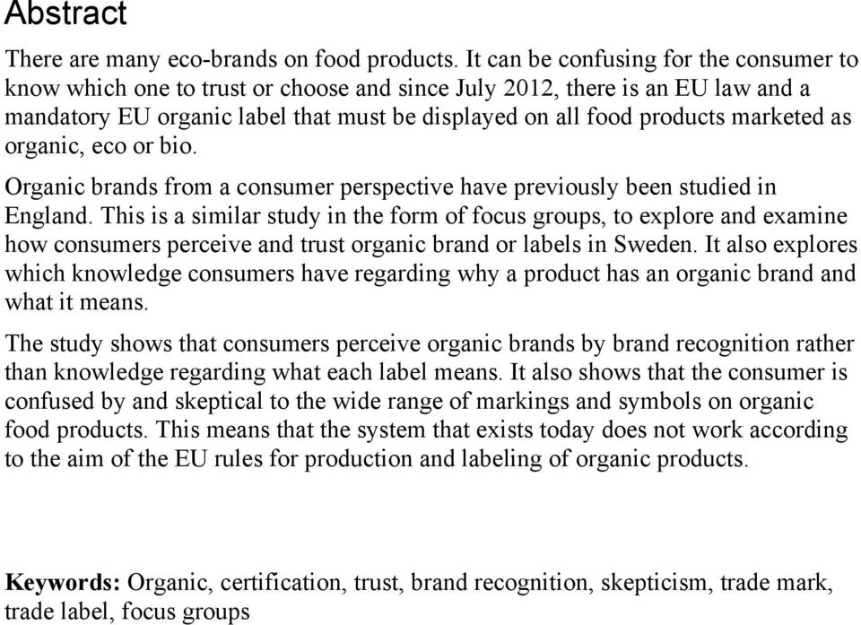 as organic, eco or bio. Organic brands from a consumer perspective have previously been studied in England.