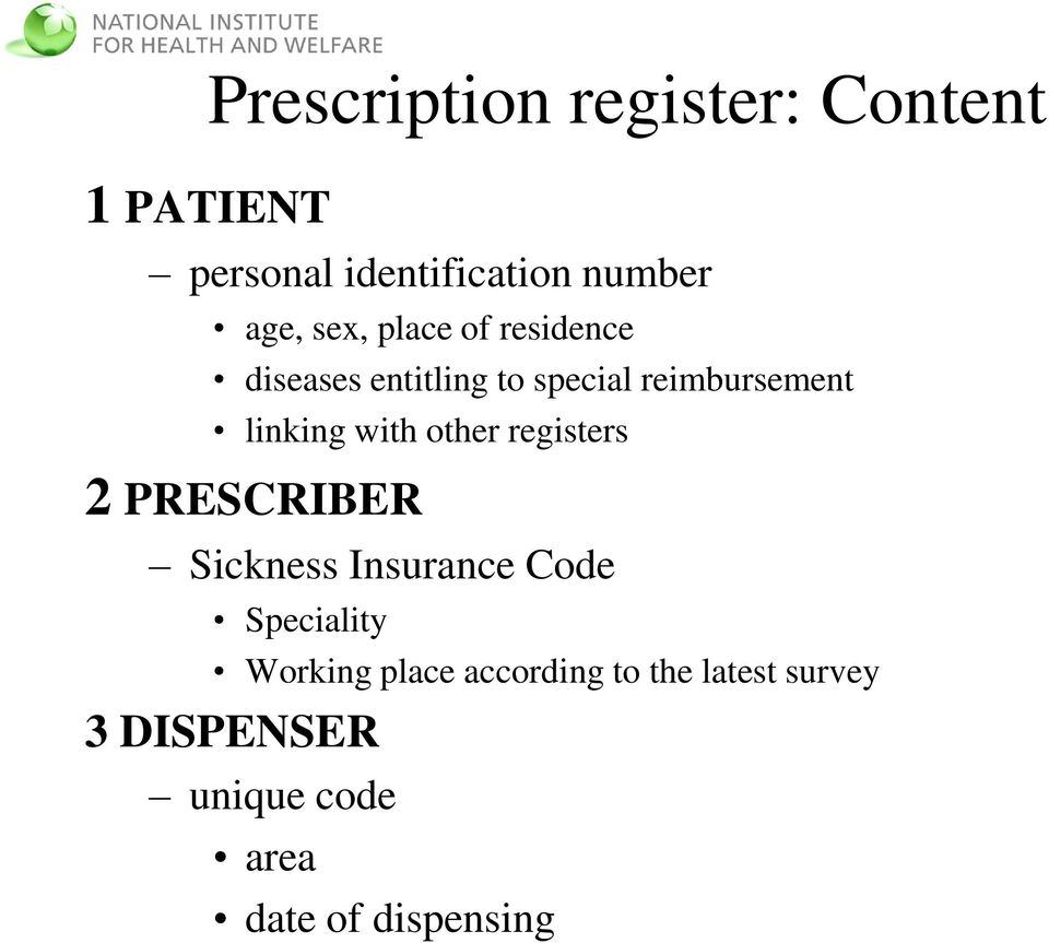 with other registers 2 PRESCRIBER Sickness Insurance Code Speciality Working