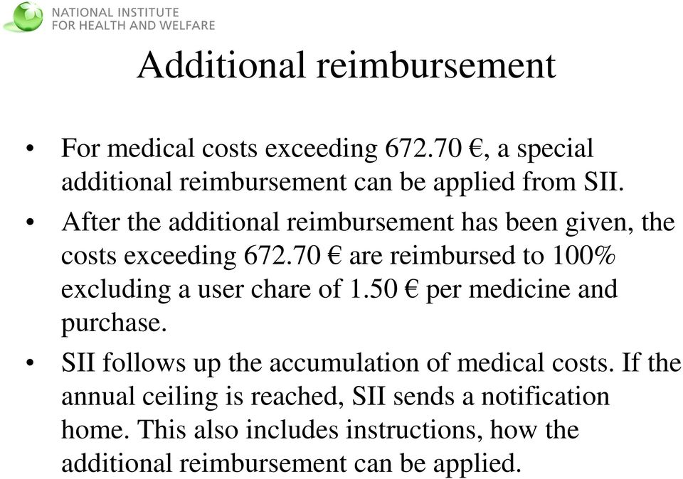 After the additional reimbursement has been given, the costs exceeding 672.