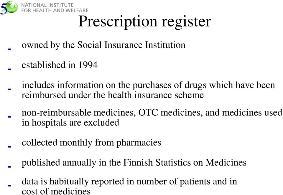 OTC medicines, and medicines used in hospitals are excluded - collected monthly from pharmacies - published