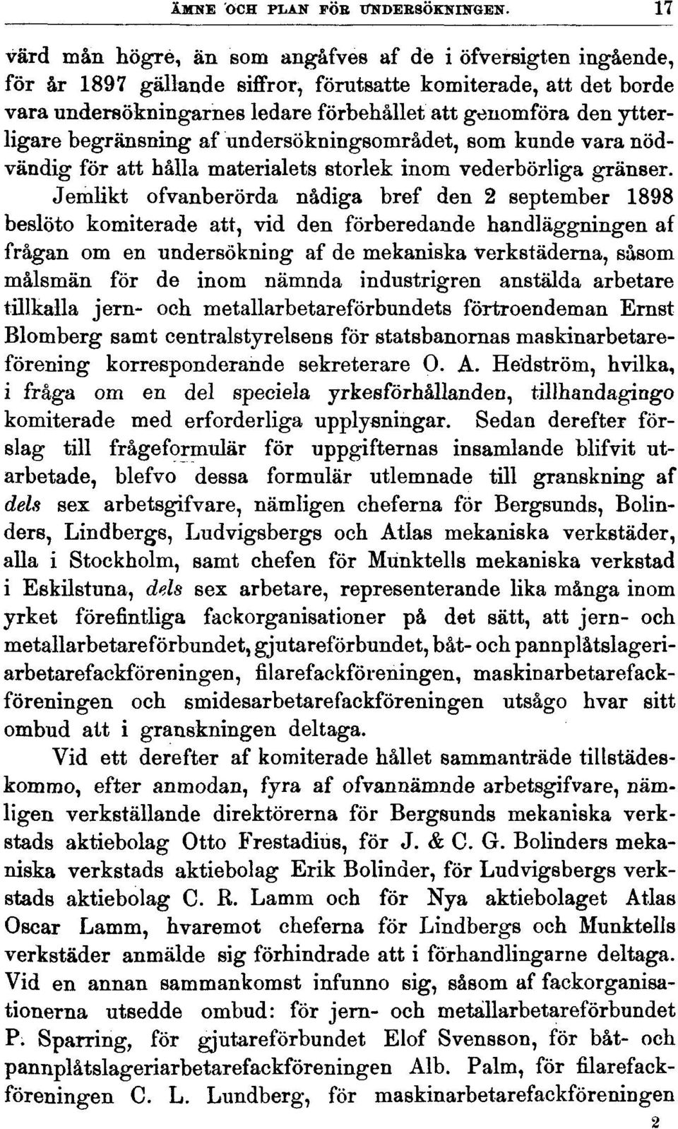 ytterligare begränsning af undersökningsområdet, som kunde vara nödvändig för att hålla materialets storlek inom vederbörliga gränser.