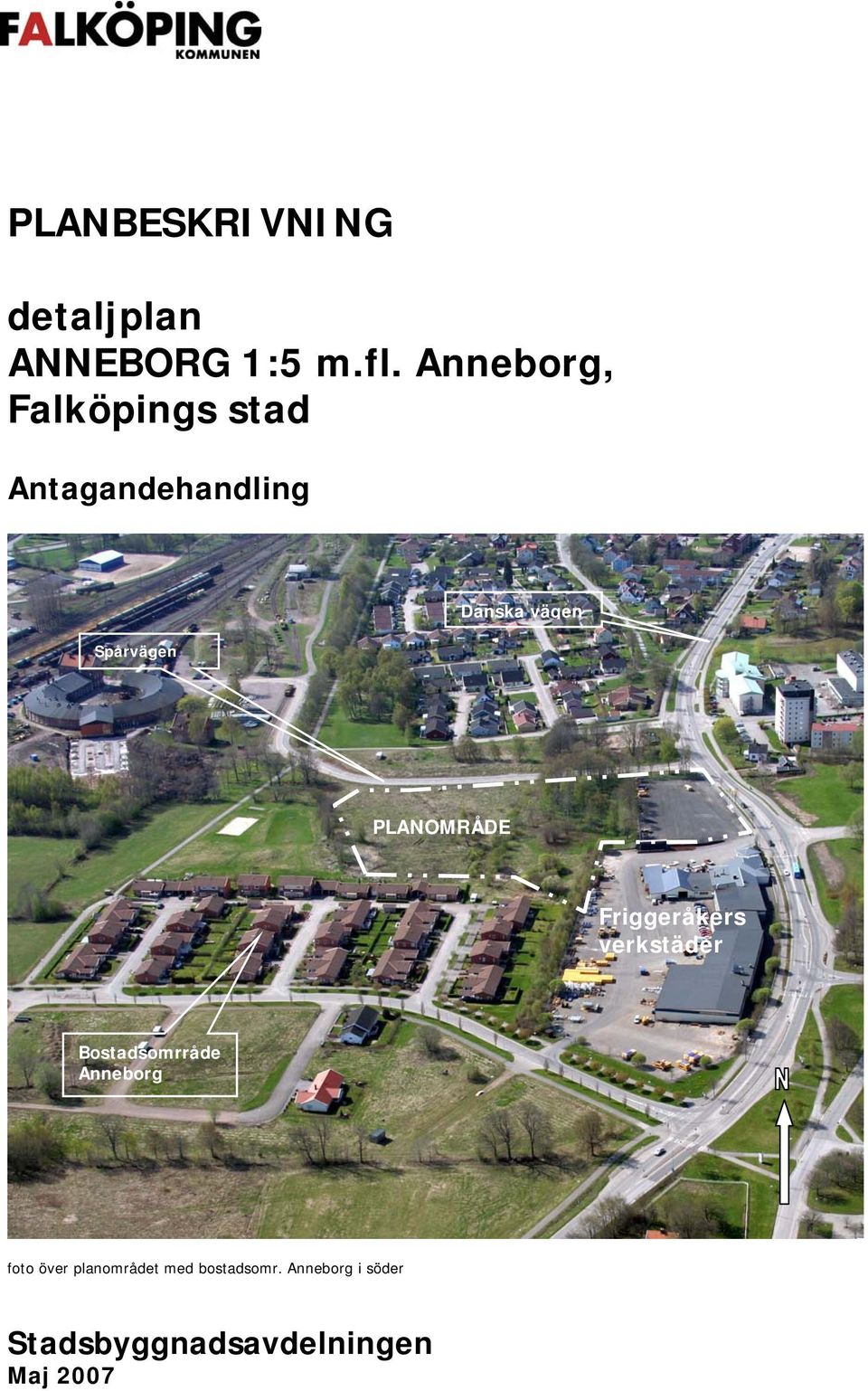 vägen PLANOMRÅDE Friggeråkers verkstäder Bostadsomrråde Anneborg