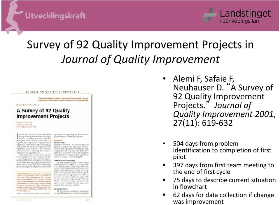 Journal of Quality Improvement 2001, 27(11): 619 632 504 days from problem identification to completion of