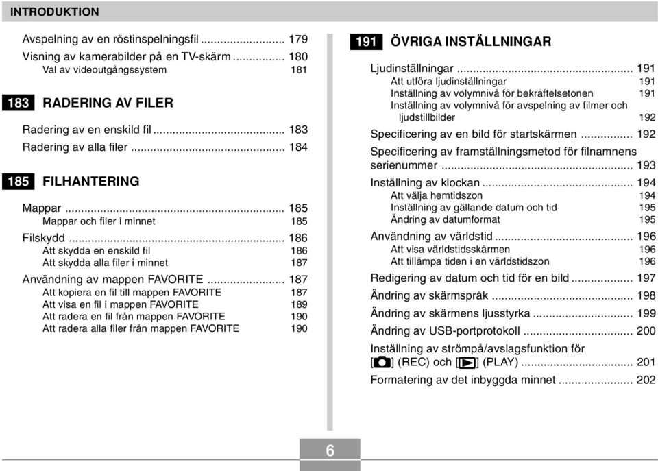 .. 186 Att skydda en enskild fil 186 Att skydda alla filer i minnet 187 Användning av mappen FAVORITE.