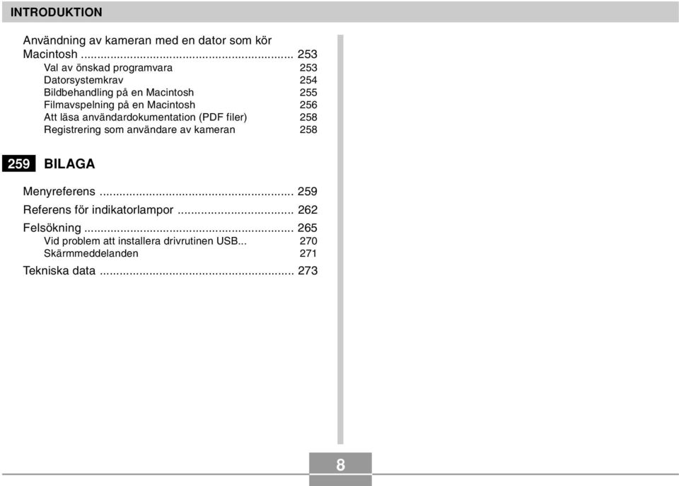 Macintosh 256 Att läsa användardokumentation (PDF filer) 258 Registrering som användare av kameran 258 259 BILAGA