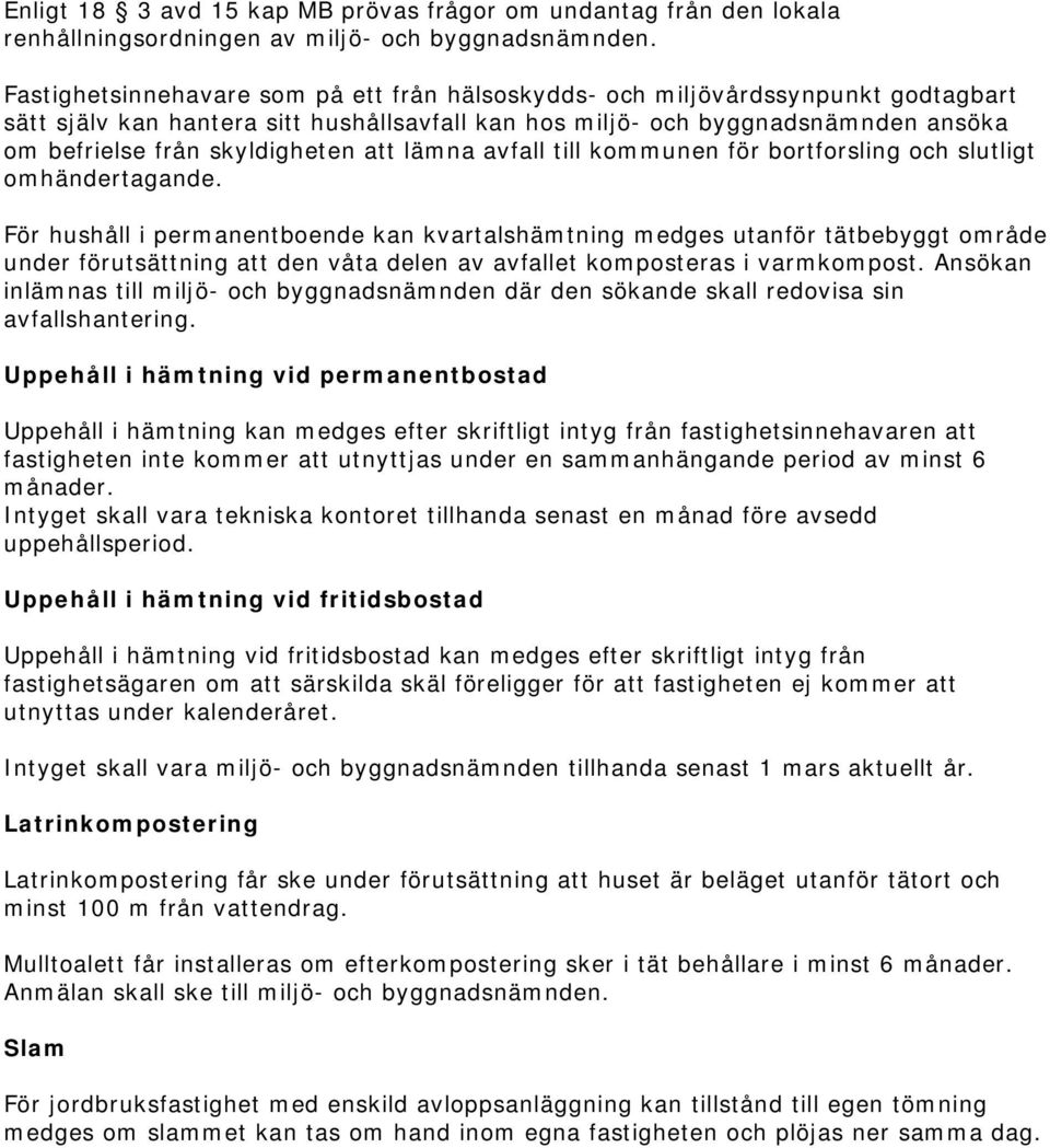 att lämna avfall till kommunen för bortforsling och slutligt omhändertagande.