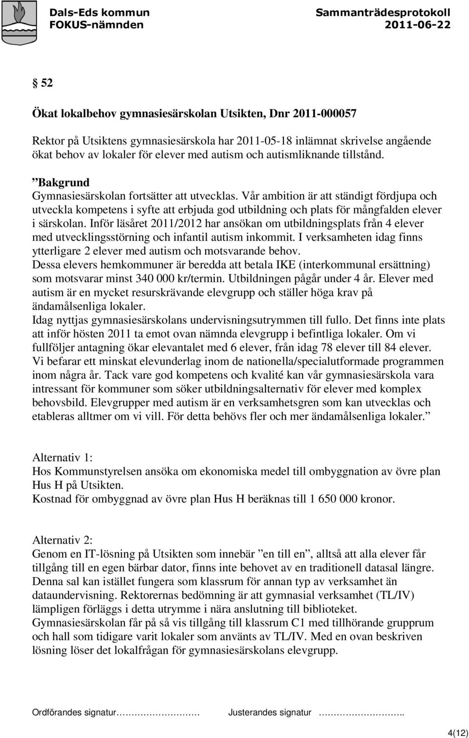 Vår ambition är att ständigt fördjupa och utveckla kompetens i syfte att erbjuda god utbildning och plats för mångfalden elever i särskolan.