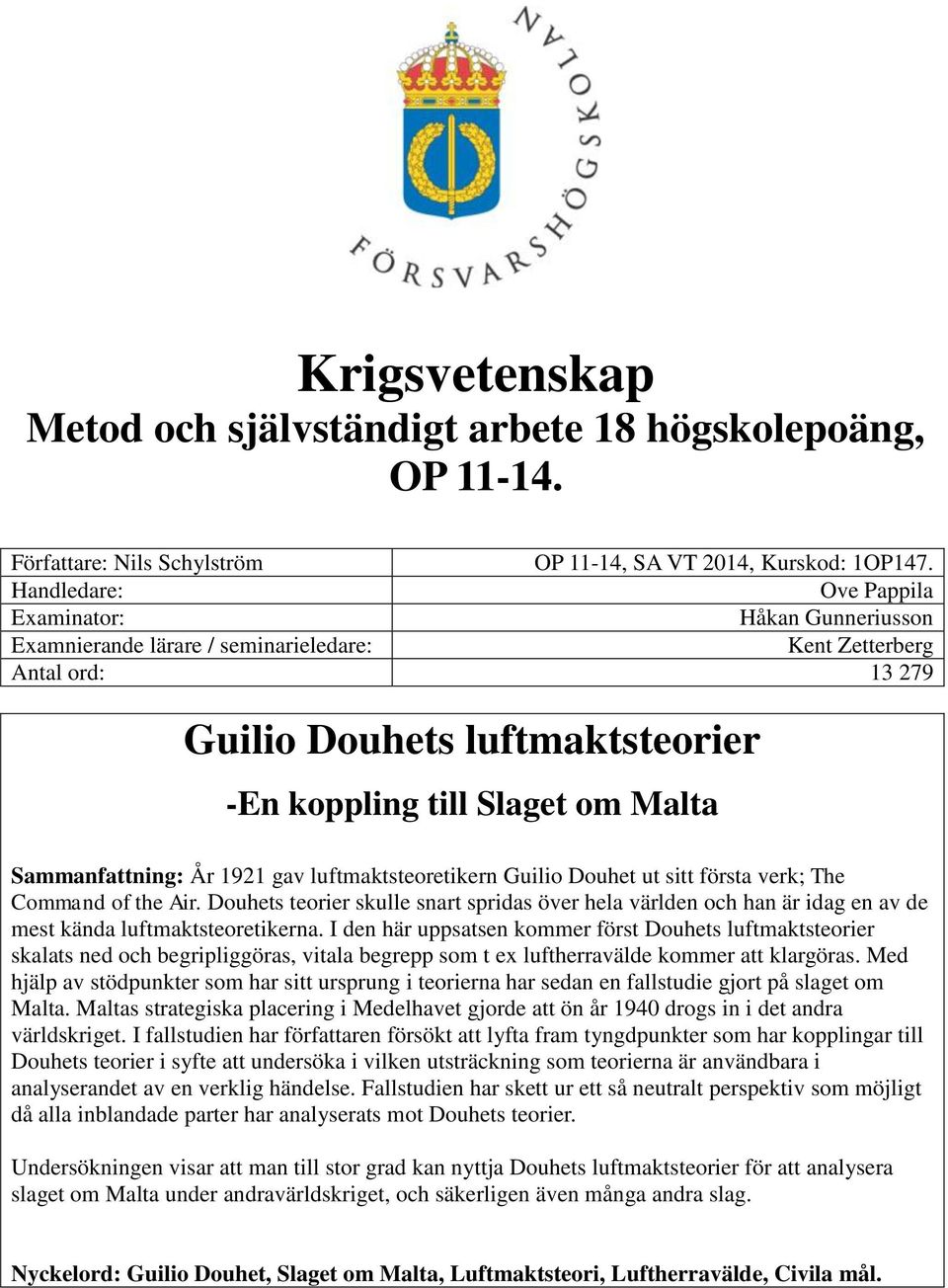 Sammanfattning: År 1921 gav luftmaktsteoretikern Guilio Douhet ut sitt första verk; The Command of the Air.