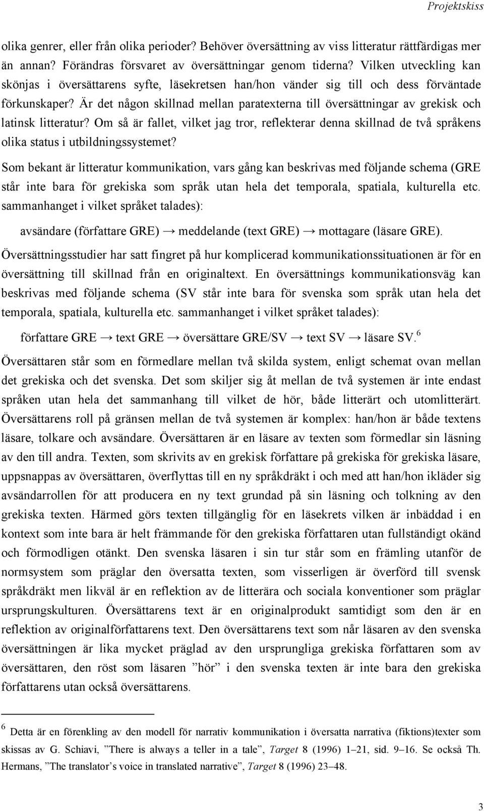 Är det någon skillnad mellan paratexterna till översättningar av grekisk och latinsk litteratur?