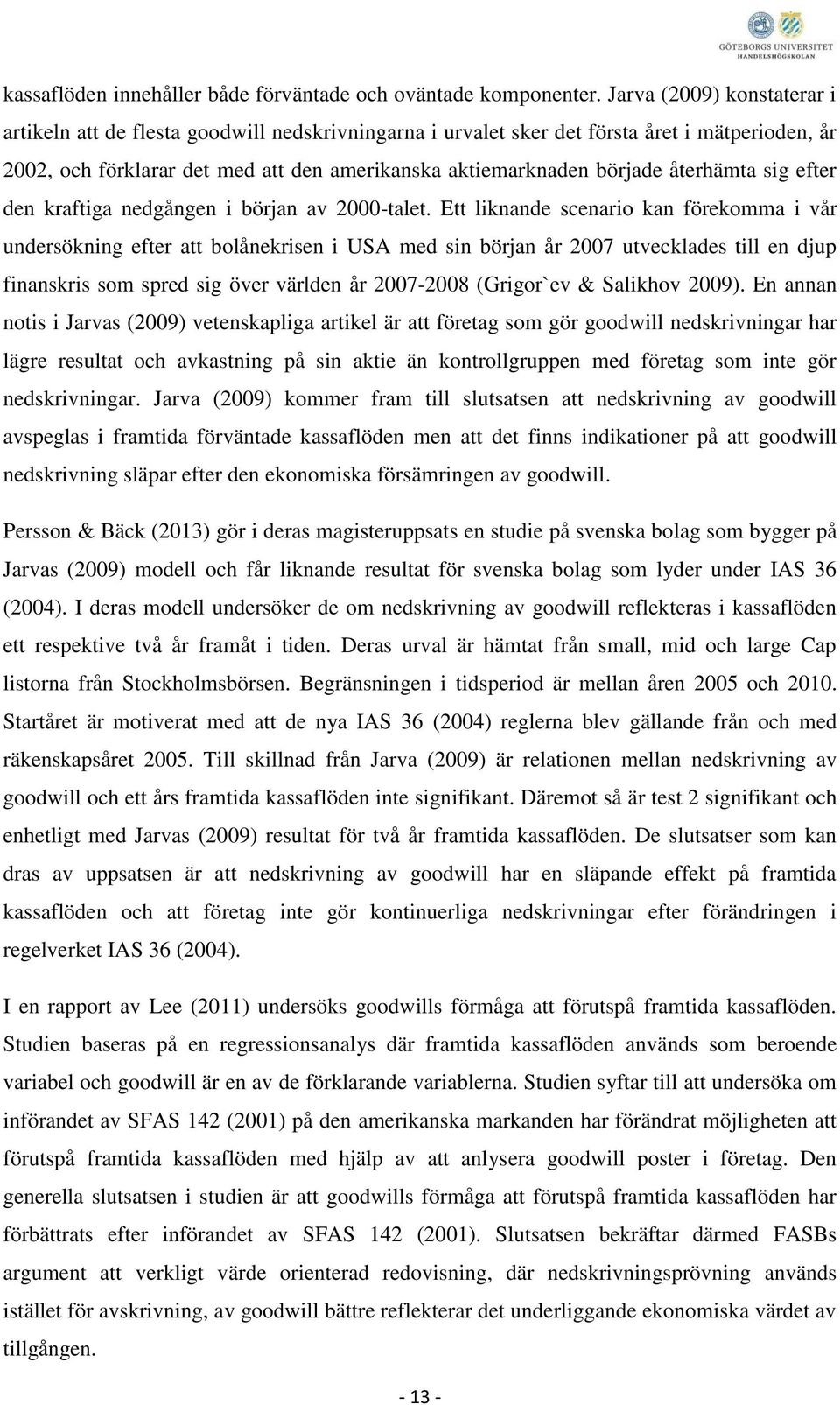 återhämta sig efter den kraftiga nedgången i början av 2000-talet.