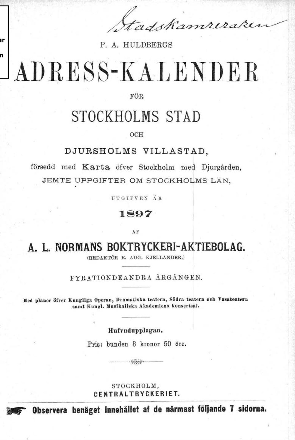 l FYRATIONDEANDRA ÅRGÅNGEN. ed planer öfver Kungliga Operau, Dramatiska teatern, Södra teatern och Yasateatern samt Kungl.