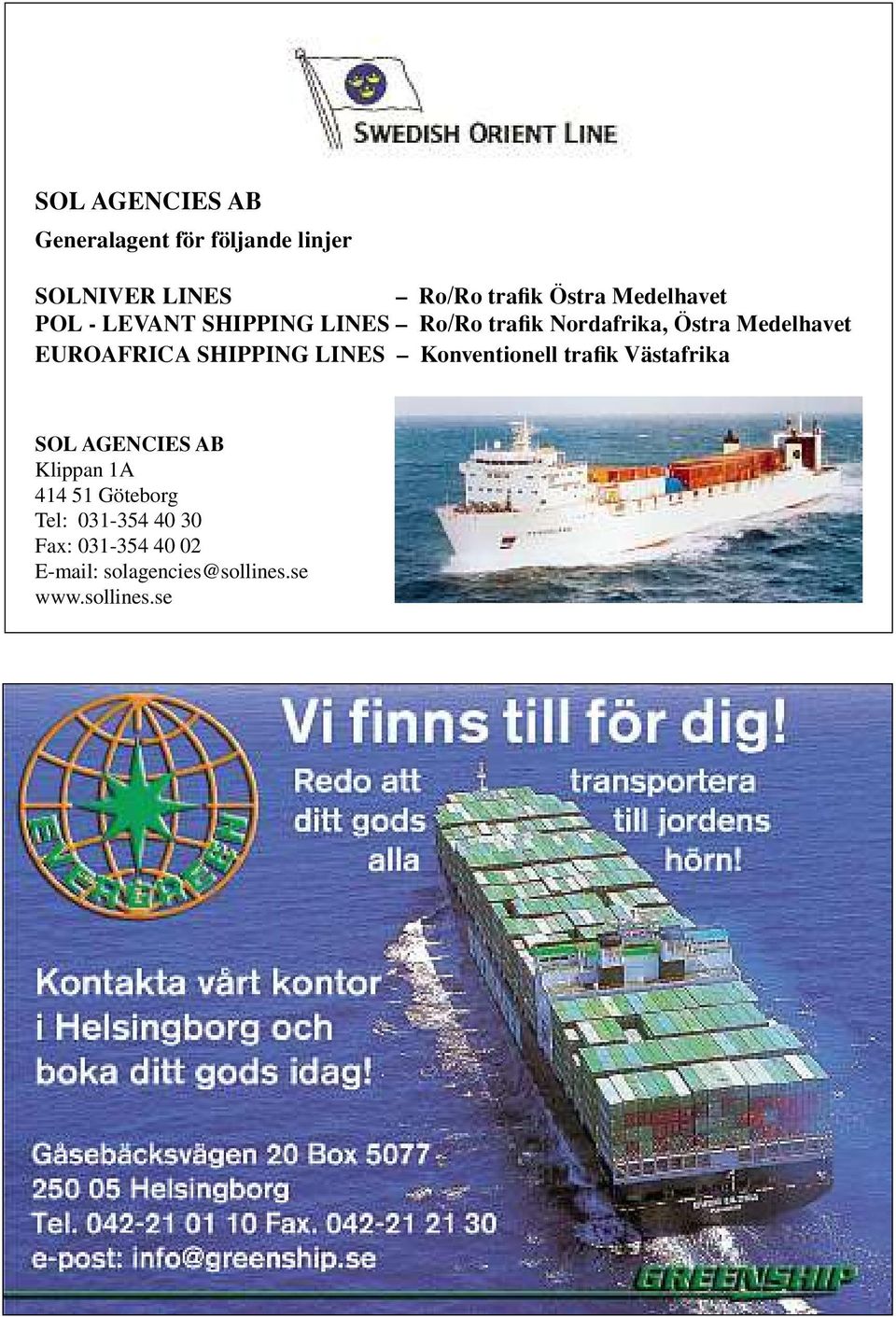 EUROAFRICA SHIPPING LINES Konventionell trafi kvä stafrika SOL AGENCIES AB Klippan 1A