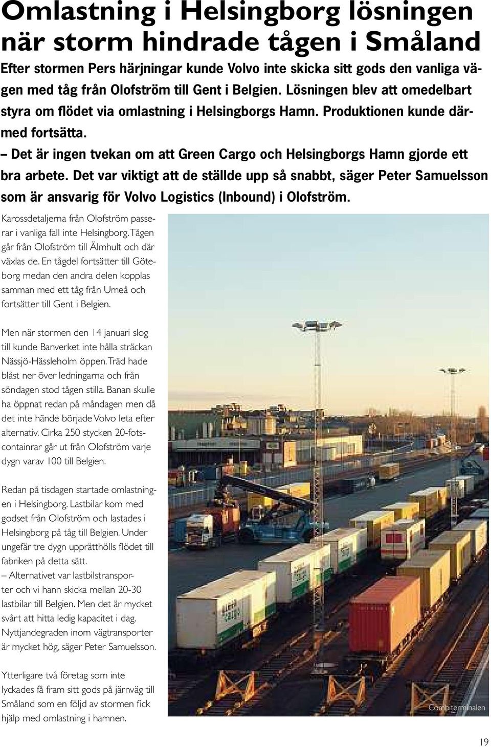 Det är ingen tvekan om att Green Cargo och Helsingborgs Hamn gjorde ett bra arbete.