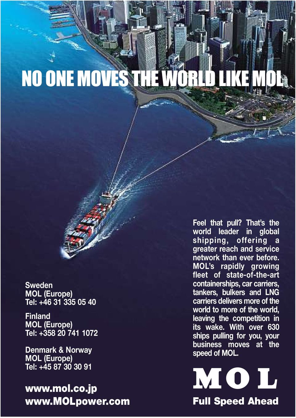 That s the world leader in global shipping, offering a greater reach and service network than ever before.