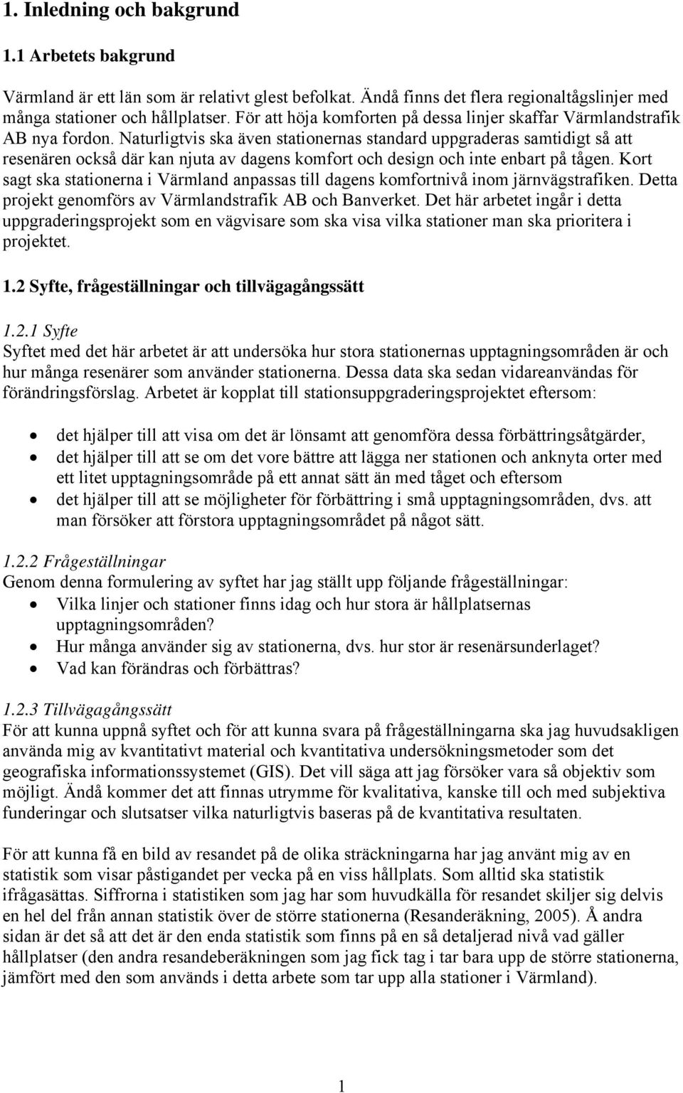 Naturligtvis ska även stationernas standard uppgraderas samtidigt så att resenären också där kan njuta av dagens komfort och design och inte enbart på tågen.