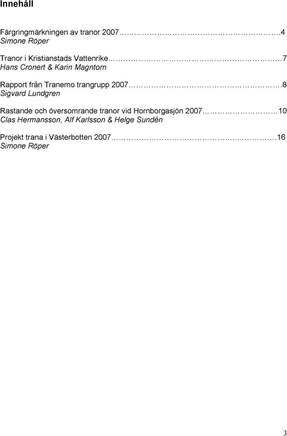 Rapport från Tranemo trangrupp 2007.