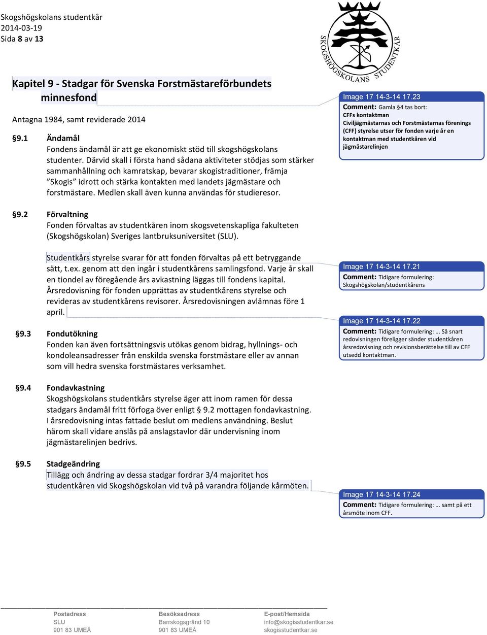 forstmästare. Medlen skall även kunna användas för studieresor. Image 17 14-3-14 17.