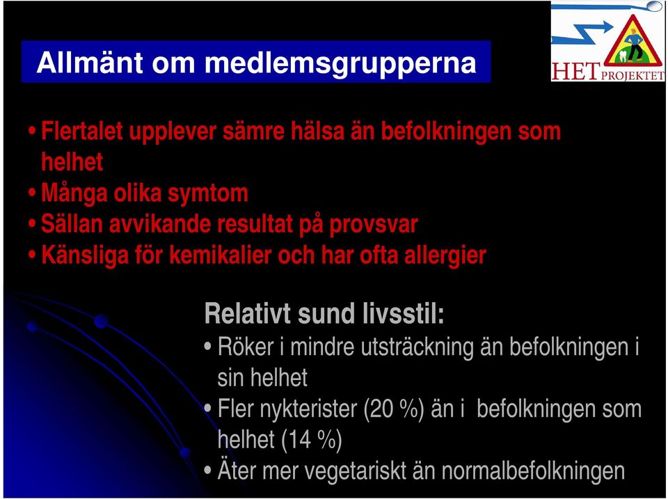 allergier Relativt sund livsstil: Röker i mindre utsträckning än befolkningen i sin helhet