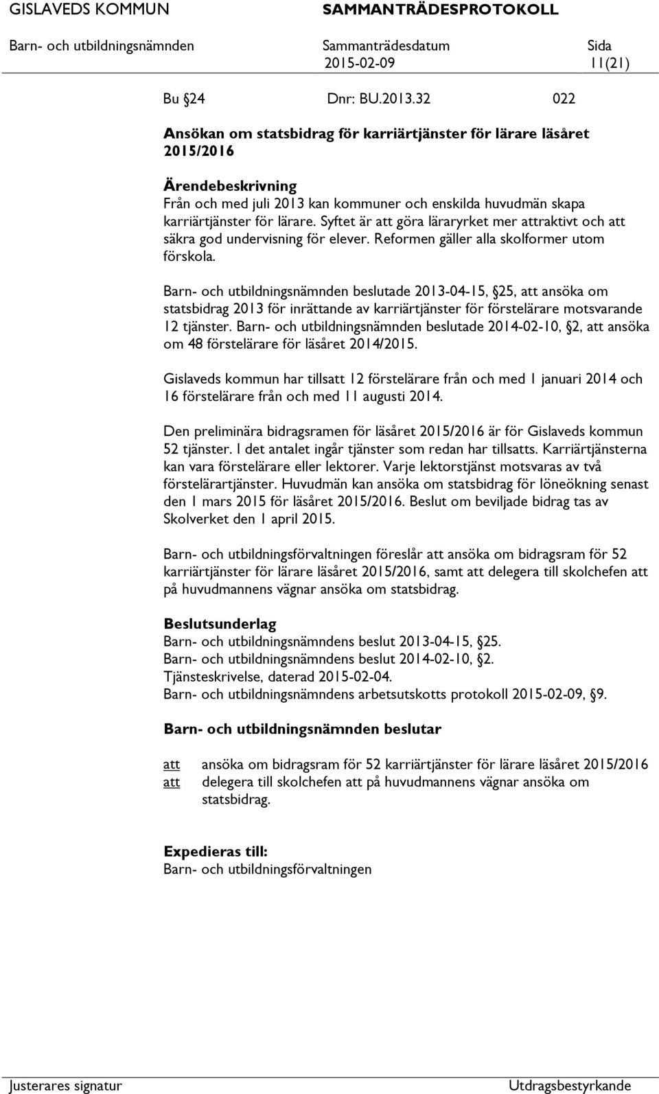 Syftet är göra läraryrket mer raktivt och säkra god undervisning för elever. Reformen gäller alla skolformer utom förskola.