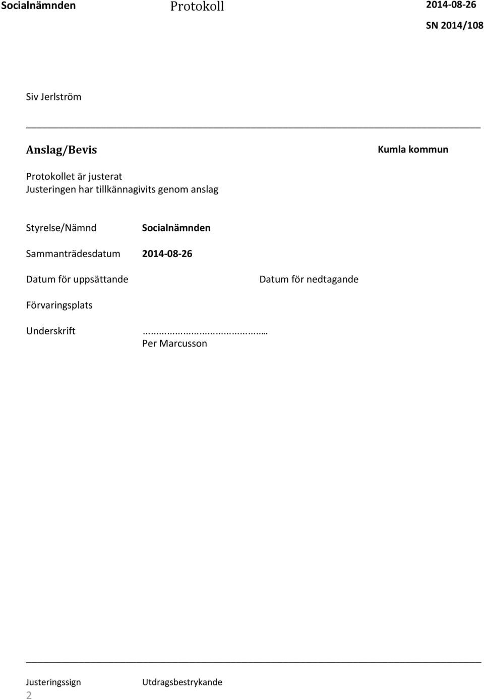 Socialnämnden Sammanträdesdatum 2014-08-26 Datum för