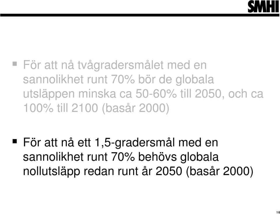 2100 (basår 2000) För att nå ett 1,5-gradersmål med en