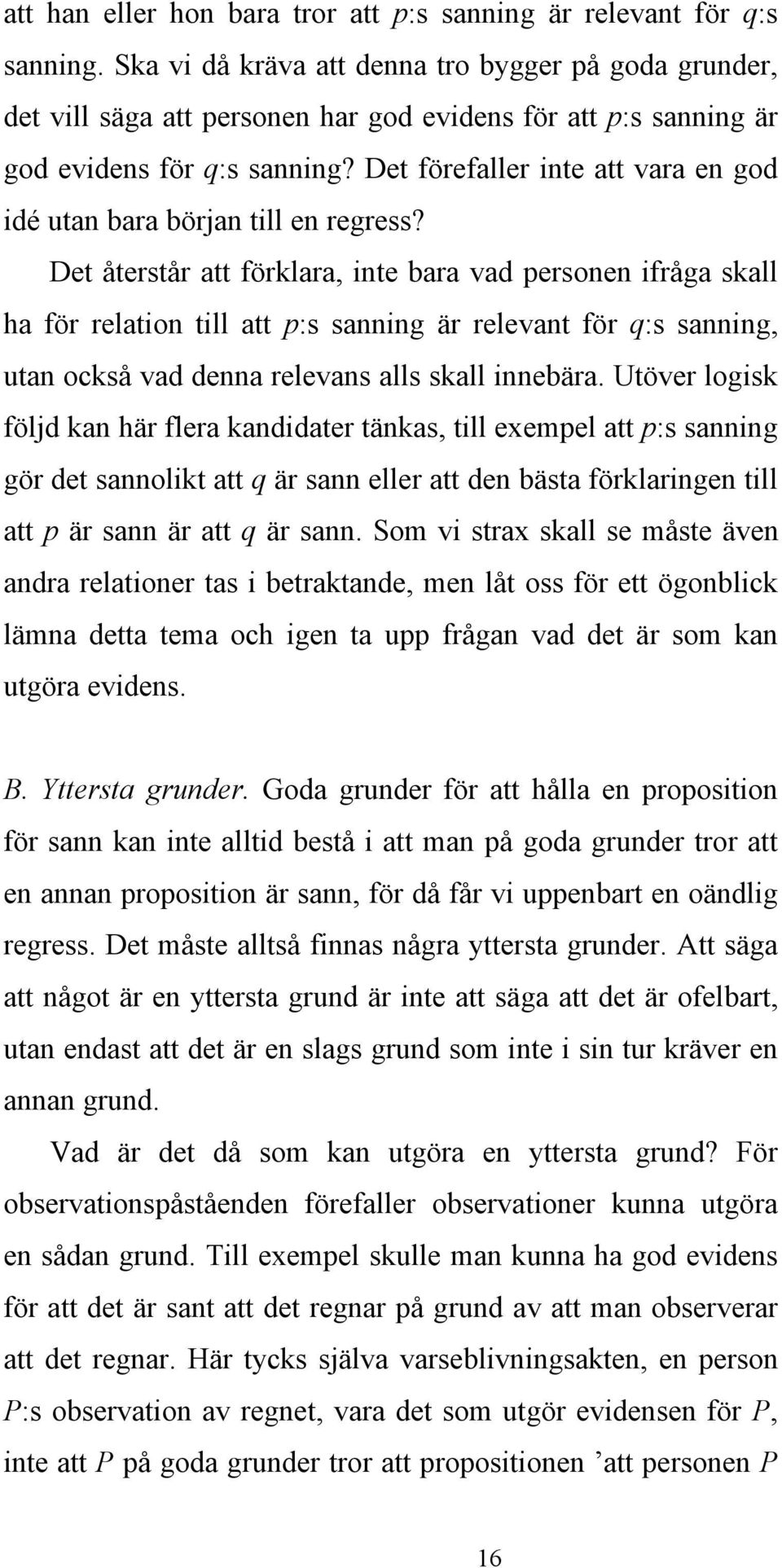 Det förefaller inte att vara en god idé utan bara början till en regress?