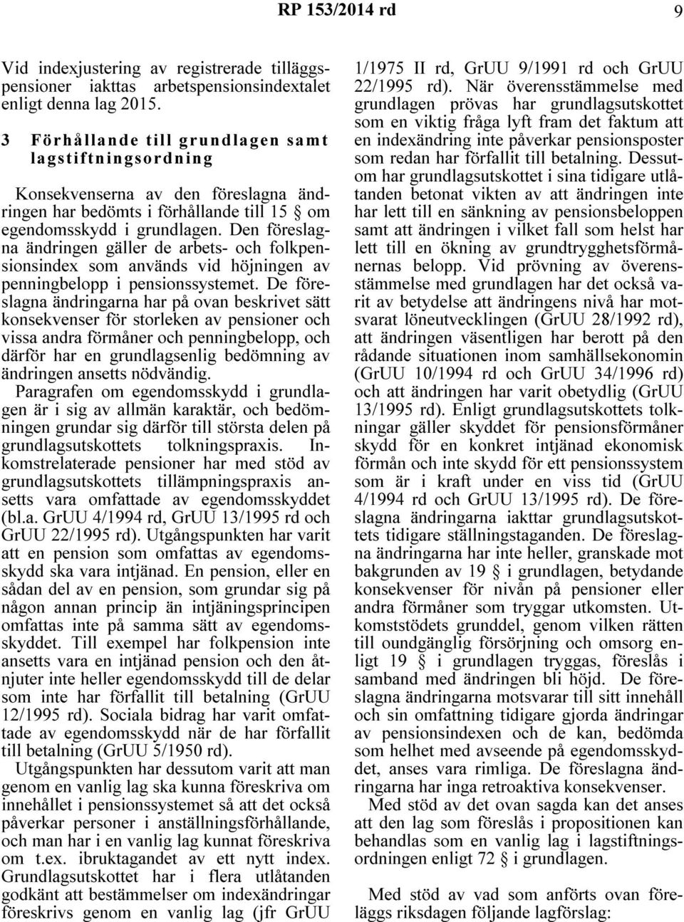 Den föreslagna ändringen gäller de arbets- och folkpensionsindex som används vid höjningen av penningbelopp i pensionssystemet.