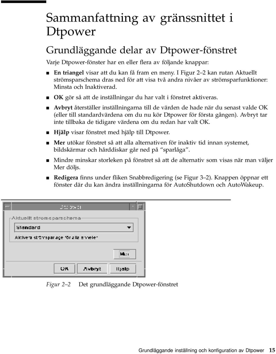 4 Avbryt återställer inställningarna till de värden de hade när du senast valde OK (eller till standardvärdena om du nu kör Dtpower för första gången).