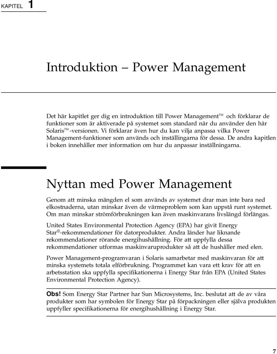 De andra kapitlen i boken innehåller mer information om hur du anpassar inställningarna.