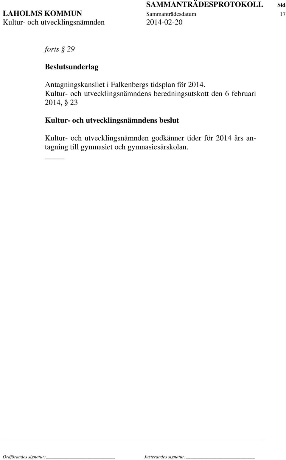 2014, 23 Kultur- och utvecklingsnämnden godkänner